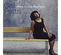 Pettis, Gail - Here In The Moment