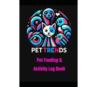 PetTrends: Monthly Pet Care & Wellness Tracker: Track Diet, Exercise, Behavior & Notes for Your Pet - A 12-Month Journal for Organized Pet Owners