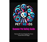 PetTrends Summer Pet Safety Guide: The Ultimate Guide to Keeping Dogs and Cats Safe in Hot Weather | Summer Travel, Hydration, Heatstroke & More