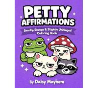 Petty Affirmations: A Savage Coloring Book for Quietly Judging Everyone