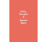 Petty Thoughts and Random Rants: 6x9 Funny Lined Journal for Venting & Stress Relief