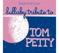 tom petty sleepytime tunes lullaby tribute