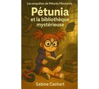 Pétunia et la bibliothèque mystérieuse: Les enquêtes de Pétunia Moutarde