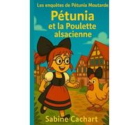 Pétunia et la poulette alsacienne: Les enquêtes de Pétunia Moutarde