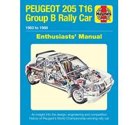 Peugeot 205 T16 Group B Rally Car Enthusiasts' Manual: 1983 to 1988 - An
