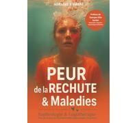 PEUR de la RECHUTE & Maladies: Sophrologie Caycédienne & Logothérapie
