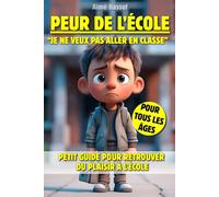 Peur de l'école! Je ne veux pas aller en Classe!: Petit Guide pour Retrouver du Plaisir à aller à l'école