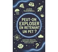 Peut-on exploser en retenant un pet?: Questions insolites et réponses intrigantes pour les ados