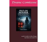 Peut on mourir sans le savoir: 3h13 chaque nuit Sarah rêve d une autre vie