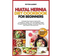 Peyton Audrey Hiatal Hernia Diet Cookbook for Beginners (Tascabile)