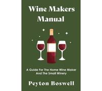 Peyton Boswell Wine Makers Manual - A Guide For The Home Wine Maker (Tascabile)