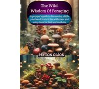 Peyton Olson The wild wisdom of foraging (Tascabile)