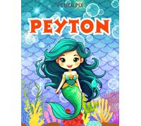 Peyton: Personalized Coloring Book For Peyton: Theme: Mermaid | Perfect Birthday Gift For Peyton | Ages: 4-8