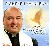 Franz Pfarrer Brei – Botschaft des Friedens – CD