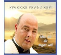 Pfarrer Brei,Franz - Was Ich Dir Sagen Will-Meine Lieblingspsalmen