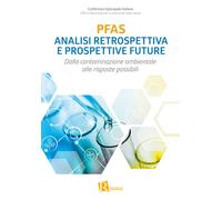 PFAS analisi retrospettiva e prospettive future. Dalla contaminazione ambi...