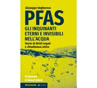 PFAS. Gli inquinanti eterni e invisibili nell'acqua. Storie di diritti neg...