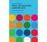 Pfas, un disastro annunciato. Chi ha avvelenato l’Italia