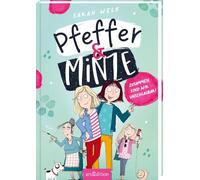 Pfeffer & Minze - Zusammen sind wir unschlagbar! (Pfeffer & Minze 1): Fröhliches Kinderbuch ab 10 Jahren über Chaos, Spaß und allerbeste Freundinnen