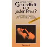 Pfeifer Samuel Gesundheit um jeden Preis?: Alternative Medizin und c (Tascabile)