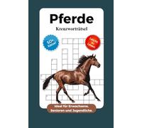 Pferde Kreuzworträtsel: Kreuzworträtsel mit Leicht zu Lesen Druck über Pferde, Pferdesport, Reiten und mehr | 6x9, 121 Seiten | 50+ Kreuzworträtsel ... Geschenk für Urlaub, Reisen und Entspannung