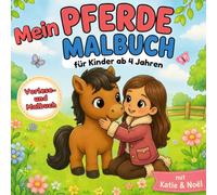 Pferde Malbuch: für Kinder ab 4 Jahren: Pferde Vorlese- & Malbuch mit Katie & Noël
