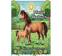 Pferde Malbuch: Für Kinder ab 8 Jahren: 30 wunderschöne und liebevoll gestaltete Pferde-Motive für Kinder und Teenager zum Ausmalen und Entspannen