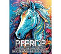 Pferde, Malbuch für Mädchen, 8-12 Jahre alt: Es ist besser als eine Tablette, 60 schöne Pferdefarbmuster.