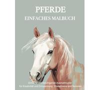 Pferde Malbuch Für Senioren Und Rentner: Einfache Muster zum Ausmalen: Entspannung und Konzentration für Senioren und Erwachsene