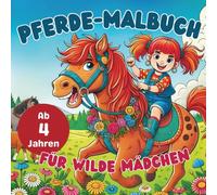 Pferde-Malbuch für wilde Mädchen ab 4 Jahren - 50 liebevolle Ausmalbilder mit Ponys, Reitspaß & Pferdeabenteuern auf dem Reiterhof