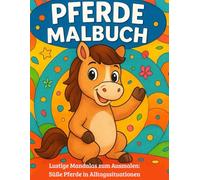 Pferde Malbuch: Lustige Mandalas zum Ausmalen: Süße Pferde in Alltagssituationen - Ausmalspaß für Kinder