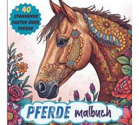 Pferde Malbuch: mit spannenden Fakten für Kinder ab 8 Jahren