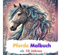 Pferde Malbuch - traumhafte Pferdewelten: Das perfekte Geschenk für Mädchen ab 10 Jahren: ...mit detailreichen Illustrationen und Pferdemandalas zum Entspannen und Kreativsein