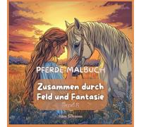 Pferde-Malbuch Zusammen durch Feld und Fantasie Band 2