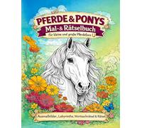 Pferde & Ponys - Mal- & Rätselbuch für kleine und große Pferdefans: mit 50 detaillierten Ausmalbildern, Labyrinthen, Wortsuchrätseln & Quiz für Kinder von 6-12 Jahren
