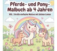 Pferde- und Pony-Malbuch ab 4 Jahren: Große einfache Motive mit dicken Linien