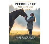 Pferdekauf Mit Herz Und Verstand: So Findest Du Dein Perfektes Pferd