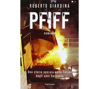 PFIFF. Una storia operaia nella Torino degli anni Sessanta