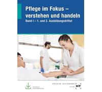 Pflege im Fokus - verstehen und handeln. Band I - 1. und 2. Ausbildungsdrittel