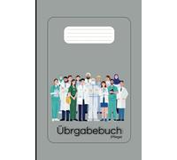 Pflege Übergabebuch: Strukturierte Dokumentation für die für die Ärzte und die Pflegepersonal. in 120 Seiten, (15,2x23 cm): Für strukturierte ... Pflegeheimen und ambulanten Diensten