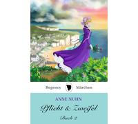 Pflicht & Zweifel: Buch 2: Ein Regency Märchen Roman