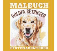 Pfotenabenteuer - Golden Retriever Malbuch: für Groß und Klein