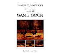 PH. B., A. C. D Handling and Nursing the Game Cock (History of Cockf (Tascabile)