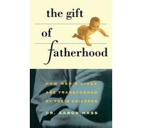 Ph.D. Aaron Hass The Gift of Fatherhood (Tascabile)