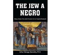 Ph D Arthur Talmage Abernethy Arthur Talmage The Jew a Negro (Copertina rigida)