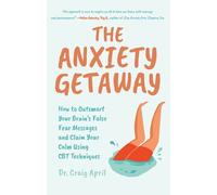 Ph.D Craig April The Anxiety Getaway (Tascabile)