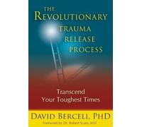 Ph.D. David Berceli The Revolutionary Trauma Release Process (Tascabile)