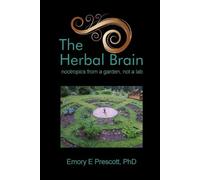 Ph D Emory E Prescott The Herbal Brain (Tascabile)