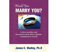 Ph.D James C. Wadley Would You Marry You? (Tascabile)