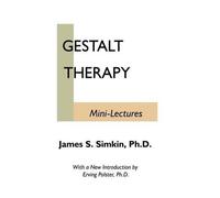 Ph.D. James S Simkins Gestalt Therapy Mini Lectures (Tascabile)